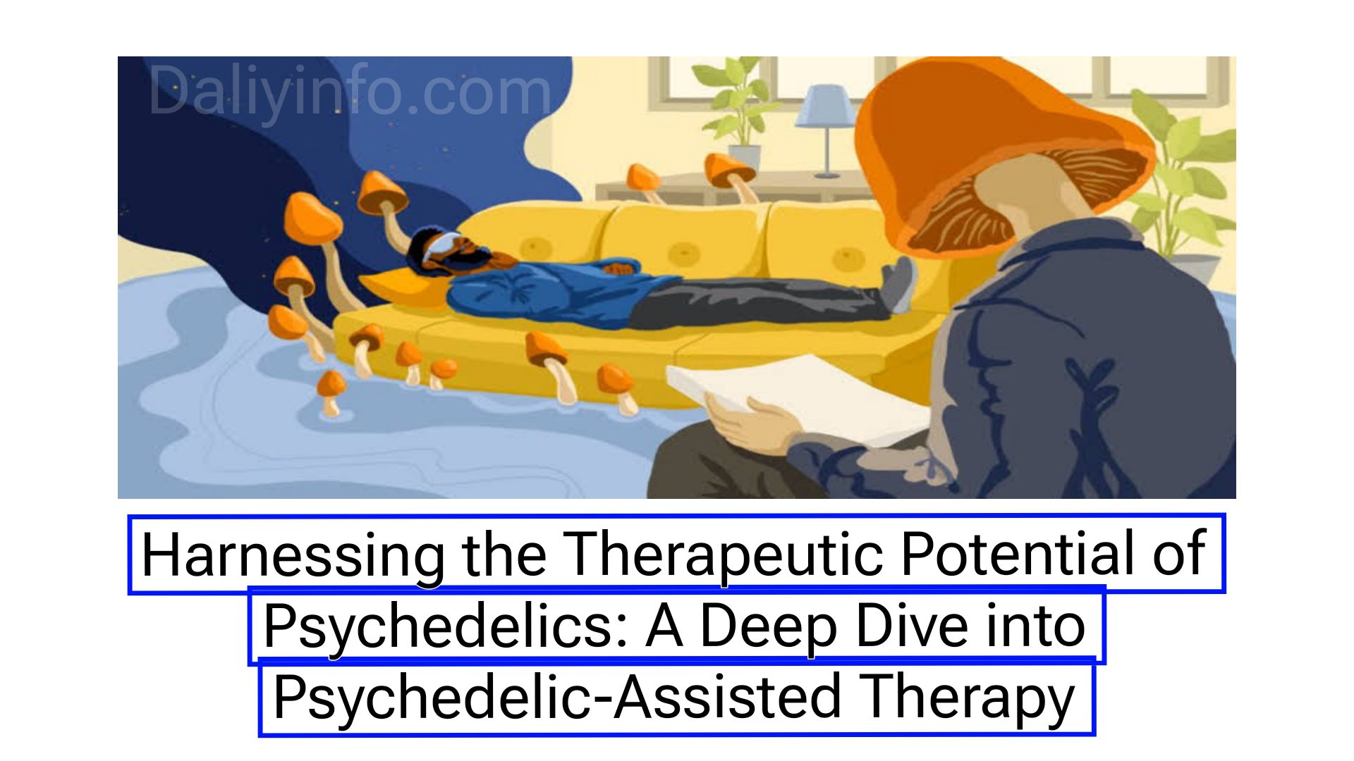 Harnessing the Therapeutic Potential of Psychedelics: A Deep Dive into Psychedelic-Assisted Therapy